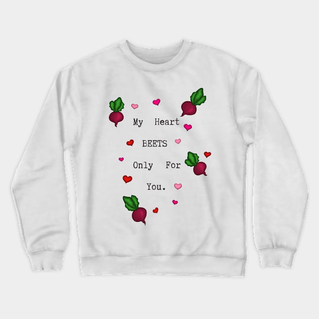 Heart Beets for you Crewneck Sweatshirt by Feisty Designs 